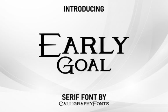 Early Goal: A Font That Elevates Your Work